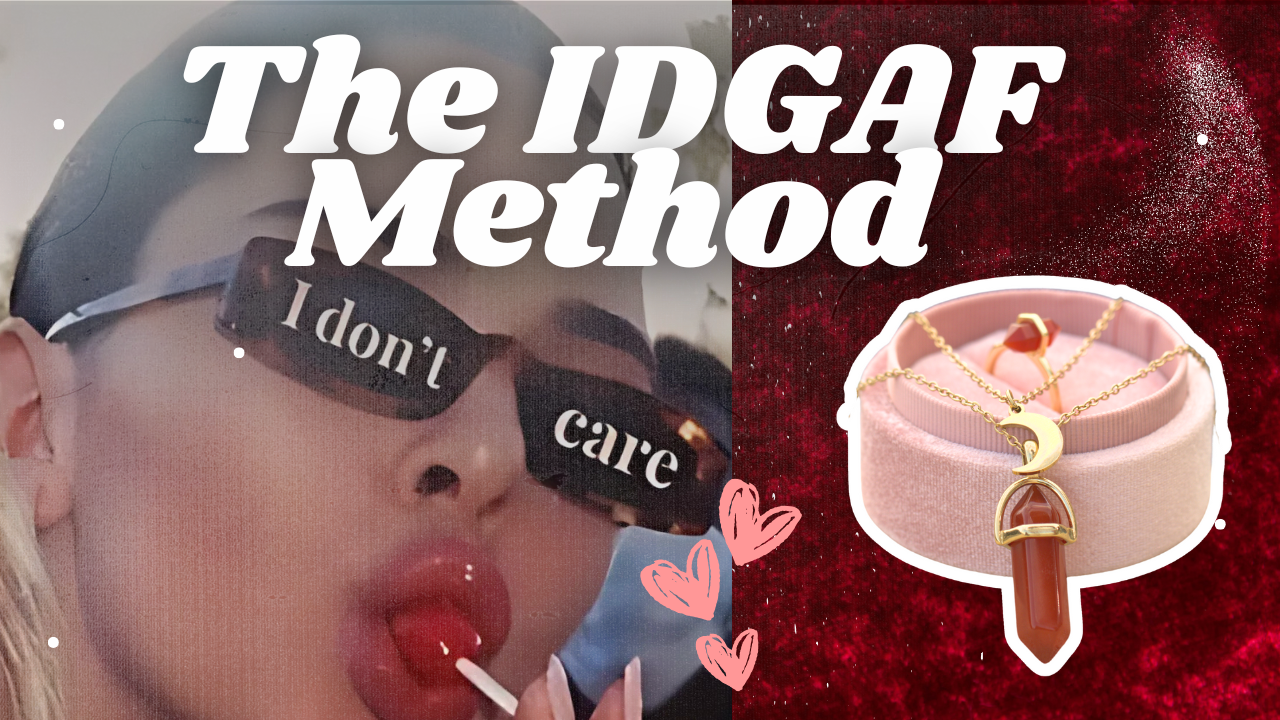 The IDGAF Method That Makes Everything Happen 😈💋